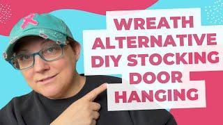 Wreath Alternative DIY Stocking Door Hanging
