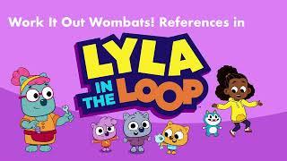 Work It Out Wombats! References in Lyla in the Loop