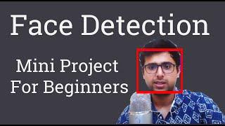 Face Detection Project For Beginners | OpenCV Face Detection Mini Project with Code