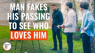 Man Fakes His Passing To See Who Loves Him | @DramatizeMe