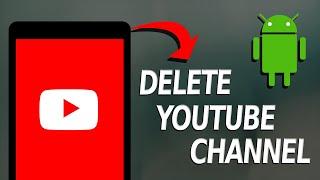 How to Delete YouTube Channel Permanently on Android Phone (2024)