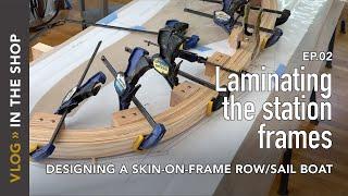 Laminating the Station Frames and Inner Stems, Skin on Frame Row / Sailboat Design Ep. 2