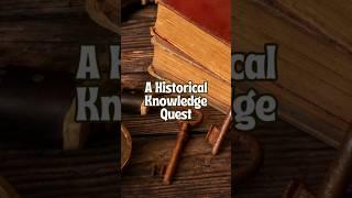 A Historical Knowledge Quest