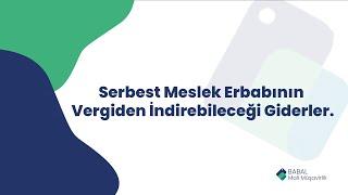 Serbest Meslek Erbabının Vergiden İndirebileceği Giderler - Murat Babal