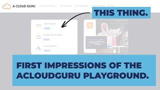 My First Impression Of The Cloud Playground From ACloudGuru