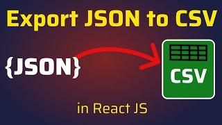 Export JSON to CSV File in React JS | Download JSON Objects as CSV File using Javascript