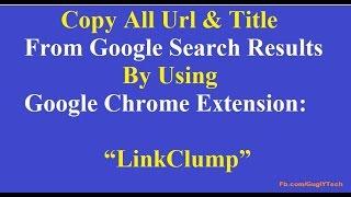 Copy All Url & Title From Google Search Results By Google Chrome Extension - Linkclump