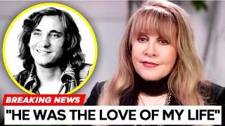 At 76 Years Old, Stevie Nicks Confesses He Was the Love of Her Life