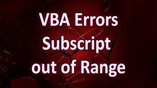 VBA Errors - Run time error 9 - Subscript out of Range