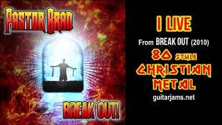 80s Christian Metal – I Live (Audio) - Featuring Luke Weber - Pastor Brad