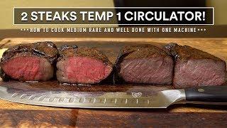 2 STEAKS Temp 1 CIRCULATOR - Well Done and Medium Rare in 1 Sous Vide Machine