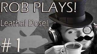 Leathal Dose Gameplay Walkthrough! Rob Plays Part 1 - FANCY DANCY!