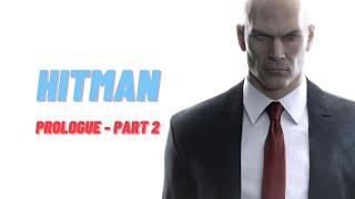 HITMAN 2016 - Season 1 - Prologue Part 2 - [NO COMMENTARY]