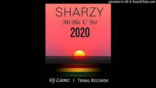 Sharzy - Mi Blo U Yet (2020 fresh)