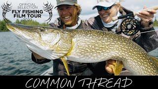 Common Thread - Fly Fishing Film