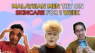 Malaysian Men Try On Skincare for 1 Week