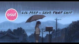 [Osu!] LIL PEEP - SAVE THAT SHIT HARD