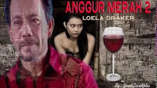 ANGGUR MERAH 2 - LOELA DRAKER