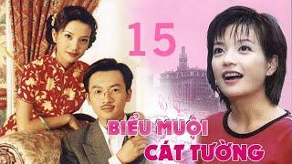 BIỂU MUỘI CÁT TƯỜNG - Tập 15 (Lồng Tiếng) | Phim Bộ Ngôn Tình Hay Nhất TRIỆU VY - TÔ HỮU BẰNG