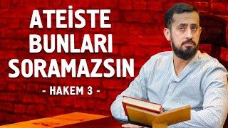 Ateist'e Bunları Soramazsın! [Hakem 3 - 30. Lema, 3. Nükte, 2. Noktanın 2. Meselesi] @Mehmedyildiz