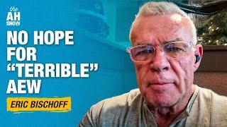 Eric Bischoff blasts AEW: ‘No hope’ for ‘terrible’ product | The Ariel Helwani Show