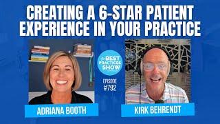 792: Creating a 6-Star Patient Experience in Your Practice – Adriana Booth