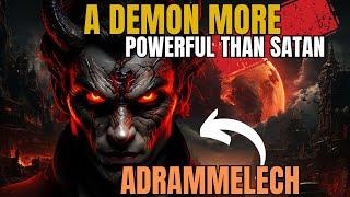 Adrammelech...A Demon More Powerful Than Satan? Faith And Mystery