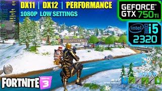 i5 2nd gen + GTX 750 Ti | Fortnite Chapter 3 - DX11, DX12 & Performance Mode