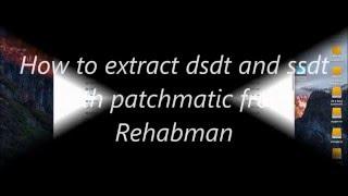 How To Extract DSDT and SSDT Using Rehabman patchmatic