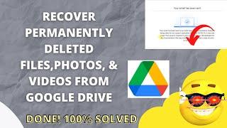 How to Recover Permanently Deleted File, Photos and Videos From Google Drive