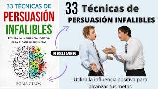 Cómo ser más persuasivo (resumen 33 técnicas de persuasión infalibles)