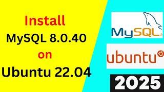 Install MySQL 8.0.40 on Ubuntu 22.04 in Under 5 Minutes! | MySQL 8.0.40 on Linux | 2025 Updated