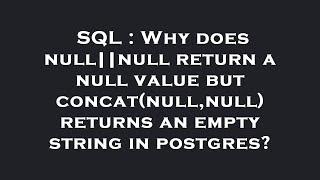 SQL : Why does null||null return a null value but concat(null,null) returns an empty string in postg