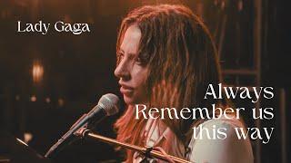 Always Remember Us This Way - Lady Gaga (Lyrics)