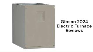 HvacRepairGuy 2024 Gibson Brand Electric Furnace Reviews