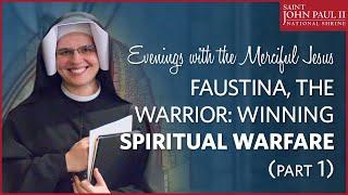 “Faustina, the Warrior: Winning Spiritual Warfare” Part 1 — Sr. Gaudia Skass, OLM | January 22, 2020