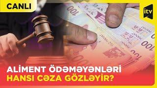 Aliment ödəməyənlər hansı halda həbs oluna bilər? “Xəbərimiz var” MÜZAKİRƏ | Canlı