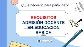 REQUISITOS PARA EL PROCESO DE ADMISIÓN DOCENTE EN EDUCACIÓN BÁSICA