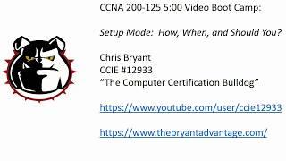 CCNA 5:00 Video Boot Camp:  Setup Mode -- Friend Or Foe?