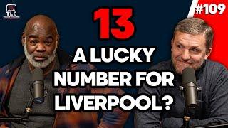 Is Thirteen A Lucky Number For Liverpool? | Episode 109