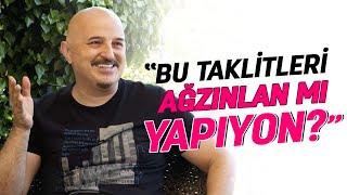 Yavuz Seçkin: “Bu taklitleri ağzınlan mı yapıyon?”