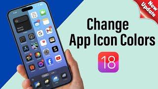 How to Change App Icon Colors on iOS 18