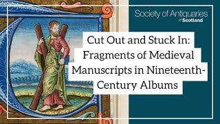 Cut Out and Stuck In: Fragments of Medieval Manuscripts in Nineteenth-Century Albums​