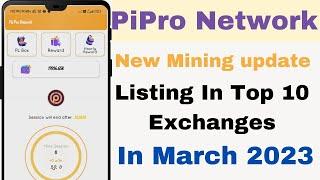 PiPro Network New mining updates | Listing in top 10 exchanges in march