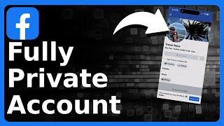 How To Make Facebook Account Completely Private