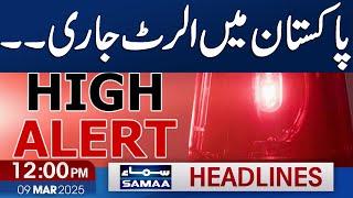 High Alert | Rain Prediction | weather Update | 12 AM News Headlines | 9 March 2025 | Samaa TV