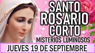 Santo Rosario Corto de hoy Jueves 19 de Septiembre  Misterios Luminosos  Rosario ala Virgen María