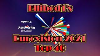 Ellibod1's Eurovision 2021 top 40