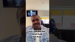 #jeezy : Fake #goldmouf #lilboosie Ran Off with Show money ‼️ #bigelephantvision #rap #realago