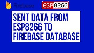 Send Data From Esp8266 To Firebase Database New Method 2022